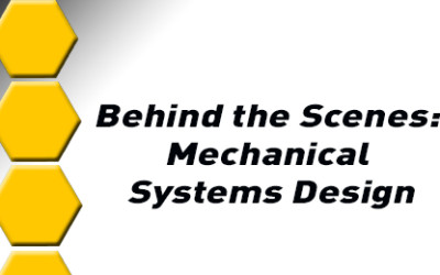 Behind The Scenes: Mechanical Systems Design